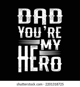 Dad you are my hero. T shirt Design