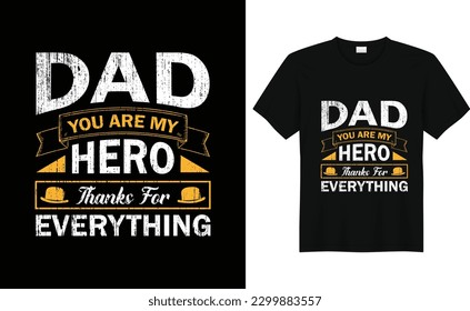 Dad you are my hero thanks for everything,father's day t-shirt design