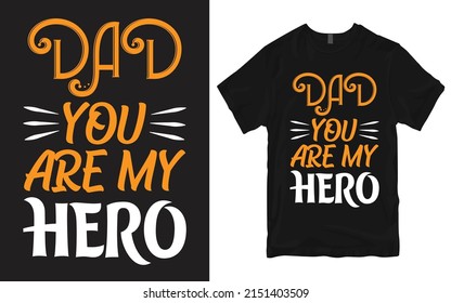 Dad you are my hero T-shirt Design.  