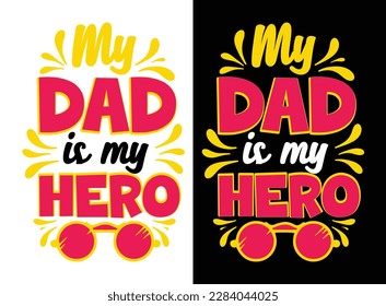 Dad, you are my Hero T-shirt Design. Father's day t-shirt design, dad day t-shirt design, papa's t-shirt design
