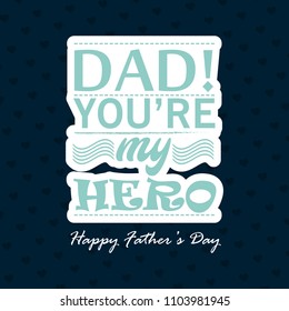 Dad you are my hero typography with unique design and dark backg