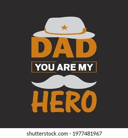 DAD You Are My Hero Typography T-Shirt Design.