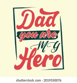 Dad You Are My Hero, Typography T-shirt Quate Design For Print-ready