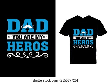 

Dad you are my Heros t-shirt design