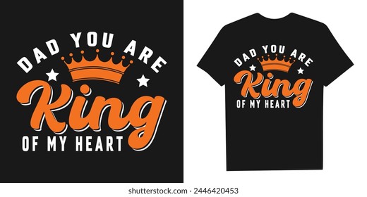 Dad you are my king of my heart vintage t shirt design