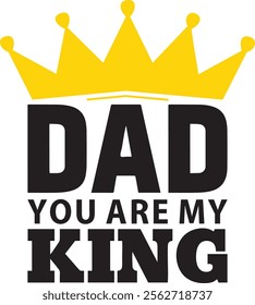 Dad you are my king, typography lettering t shirt design,happy father day.