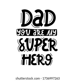 Dad you are my super hero. hand drawing lettering, decoration elements. Colorful vector flat style illustration. design for cards, prints, posters, cover