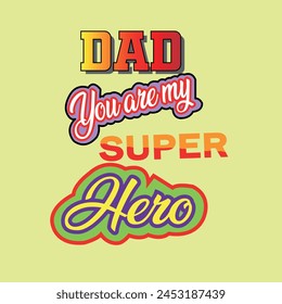 Dad you are my super hero simple typography for feather's day.