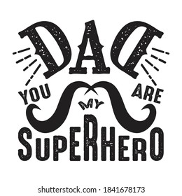 Dad you are my superhero. Fathers Day Quotes good for Cricut and Print Design