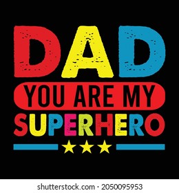 Dad you are my Superhero, Dad t shirt design