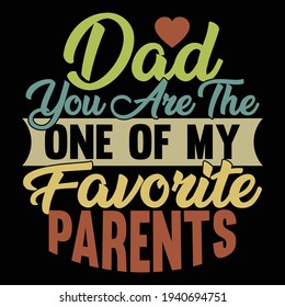 dad you are the one of my favorite parents, best dad, printing for banner, t shirt, poster, mug etc, vector illustration