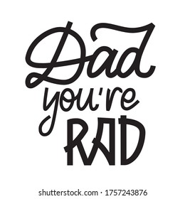 Dad you are rad hand drawn greeting card to Father's day.  Lettering vector design for t-shirt, poster, mug.