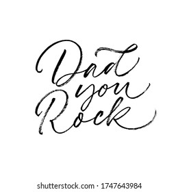 Dad you rock calligraphy greeting card. Modern vector brush calligraphy. Happy Father's Day poster, typography design, hand drawn lettering. Brush pen holiday lettering isolated on white background.