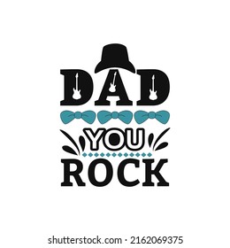 dad you rock - happy fathers day typographic quotes design vector.