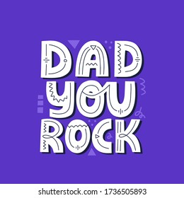 Dad you rock quote. Hand drawn vector lettering. Happy father's day card template.