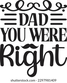 Dad You Were Right t shirt design