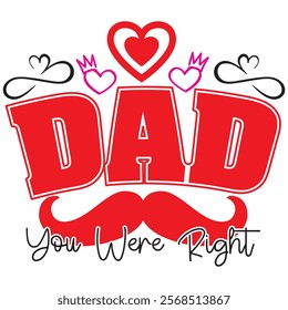 dad you were right t shirt design, vector file