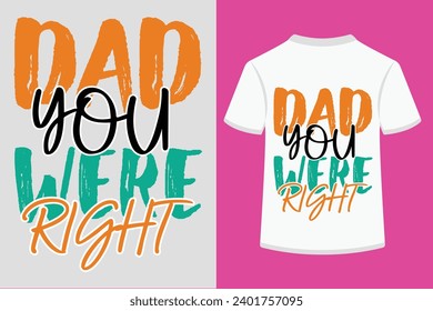 dad you were right t-shirt design