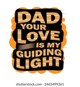 dad your love is my guiding light t-shirt design