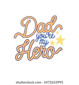 dad your my hero text vector design suitable for sticker, template, father's day decoration, celebration 