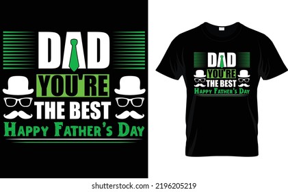 DAD YOU'RE THE BEST HAPPY FATHER'S DAY.