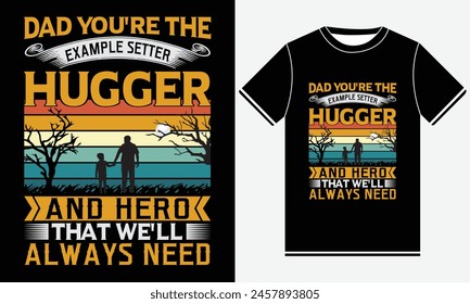 Dad Du bist der Musterbauer Hugger und Held, dass wir immer T-Shirt-Design, Vätertag-T-Shirt-Design-Vektorgrafik, Best Vätertag-Typografie-T-Shirt-Design-Vorlage, Print brauchen werden