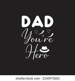 dad you're hero t-shirt design Vector T-Shirt Template. Can be used for t shirt print, mug print, print design.