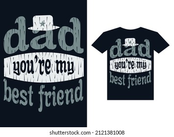Dad You're my best friend T-shirt design