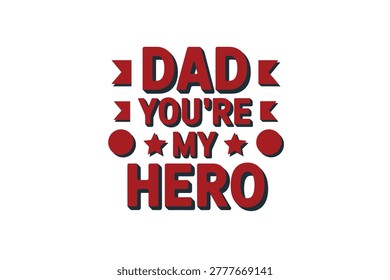Dad Youre My Hero Statement, Bold Red Letters With Stars And Hearts, Retro Typography Poster, Banner Flyer Advertising Marketing Template