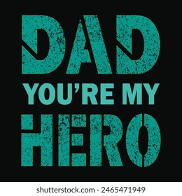 
dad you're my hero t-shirt design