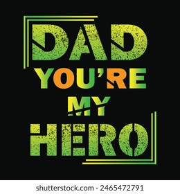 
dad you're my hero t-shirt design