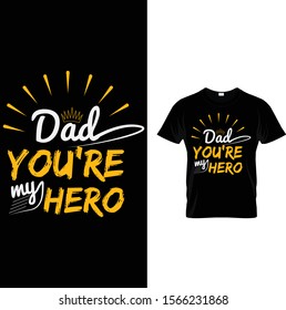 Dad You're my Hero typography T shirt design