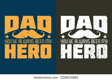 Dad You've Always Been My Hero, New Dad Shirt, Daddy Shirt, Father's Day Shirt, Best Papa shirt, Gift for Dad, Unique Father's Day Gift, Father’s Day, Father-Daughter, Best Papa Ever