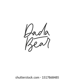 Dada bear inspirational and handwriting lettering card vector illustration. Cover or postcard with love wish for father. Calligraphy romantic phrase in black color