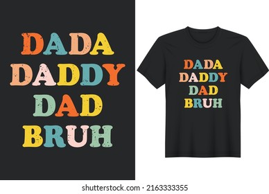 
Dada Daddy Dad Bruh Fathers Day. Father day T-shirt Design or Father day poster design Funny Father quotes Typography	
