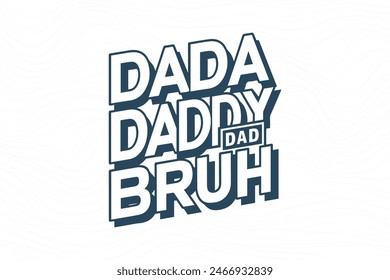 Dada daddy dad bruh, Father's day funny t shirt design