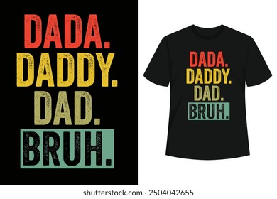 Dada Daddy Dad Bruh Funny Vintage Retro Father's Day Design for dad's who went from Dada to Daddy to Dad to Bruh