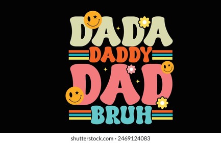 Dada Daddy Dad Bruh  Retro  T-Shirt Design