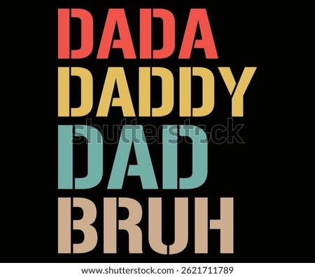 Dada Daddy Dad Bruh t shirt, Father Day, Dad, Daddy, Dedman, Awesome, Rocking, Eye Roll, Big Brother, girl Dad, World's, Love, Best, Happy