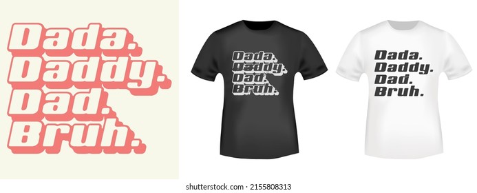 Dada Daddy Dad Bruh for t-shirt stamp, tee print, applique, badge, label clothing, or other printing product. Vector illustration.