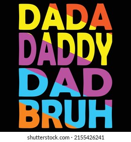 Dada daddy dad bruh typografie t shirt design