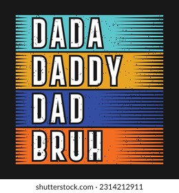 Dada Dady Dad Bruh T-Shirt Design For Men | Father's Day T-Shirt Design | Dad Shirt, Husband Gift, Father's Day Gift, Gift for Father, Dad Gift, Shirt For Dad, Funny Father's Day T-Shirt
