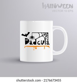 Dadcula - fun lettering for halloween with spider and bat. Vector Illustration with coffee mug mockup