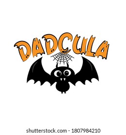 Dadcula - funny Halloween text for Daddy, and cute black bat. Good for T shirt print, poster, card and gifts design.