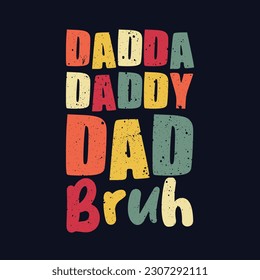 Dadda Daddy Dad Bruh- Father's Day quotes about Daddy for prints and posters. Vector vintage illustration