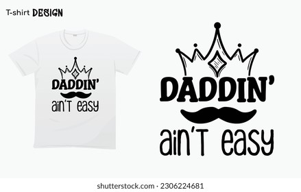 "Daddin' Aint Easy" Fathers Day Gifts, Gift For Fathers, Typography lettering quote design. Typography funny phrase. For stickers, t-shirts,mugs, etc. Eps 10