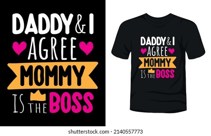 Daddy and i agree mommy is the boss typography mother's day t-shirt