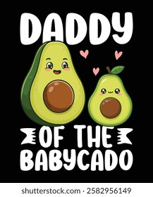 Daddy of the babycado t-shirt design.