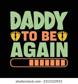 Daddy to be again T-shirt Design
