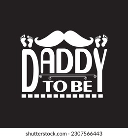 Daddy to be - Dads day t shirt design and svg